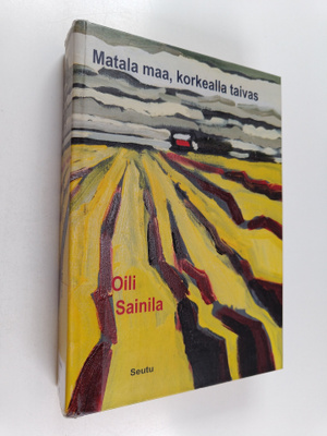 Oili Sainila : Matala maa, korkealla taivas