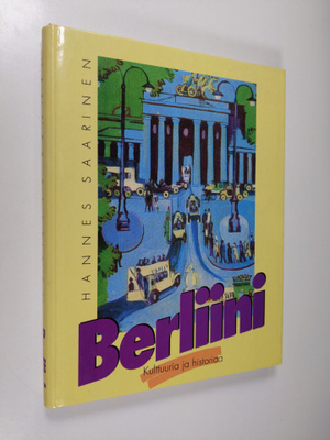 Hannes Saarinen : Berliini : kulttuuria ja historiaa