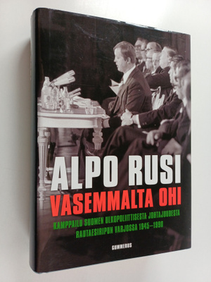 Alpo M. Rusi : Vasemmalta ohi : kamppailu Suomen ulkopoli...