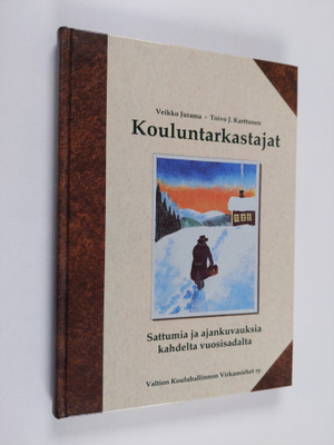 Veikko Jurama ym. : Kouluntarkastajat : sattumia ja ajank...