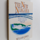 William Irwin : The new Niagara : tourism, technology, an... - pikkukuva 1