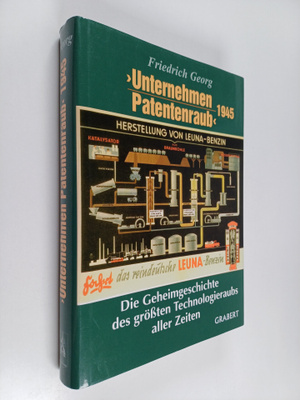 Friedrich Georg : "Unternehmen Patentenraub" 1945 : Die G...