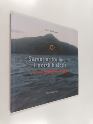 Rune Hagen : Samer er trollmenn i norsk historie : trolld...