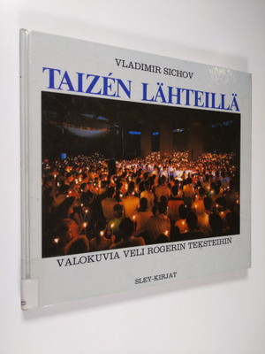 Vladimir Sichov : Taizen lähteillä : valokuvia veli Roger...