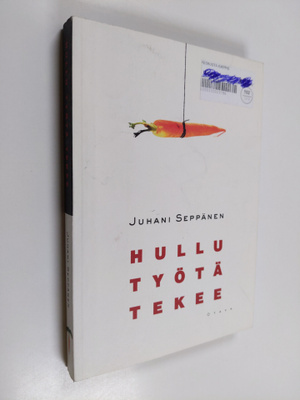 Juhani Seppänen : Hullu työtä tekee