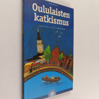 Matti (toim.) Pääkkönen : Oululaisten katkismus - pikkukuva 1