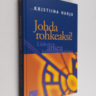 Kristiina Harju : Johda rohkeaksi! : liiderin arkea kiire... - pikkukuva 1