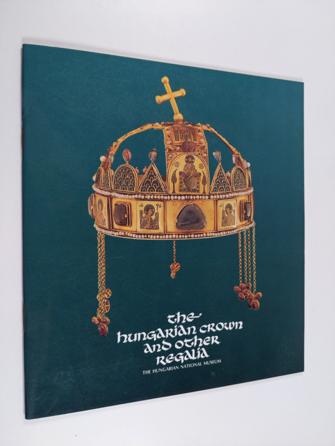 Kovacsm Eva : The Hungarian Crown and other regalia