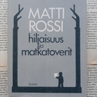 Matti Rossi - Hiljaisuus ja matkatoverit (nid.) - pikkukuva 1