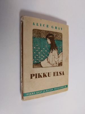Alice Gray : Pikku Elsa, eli, "Tulkoon sinun valtakuntasi"