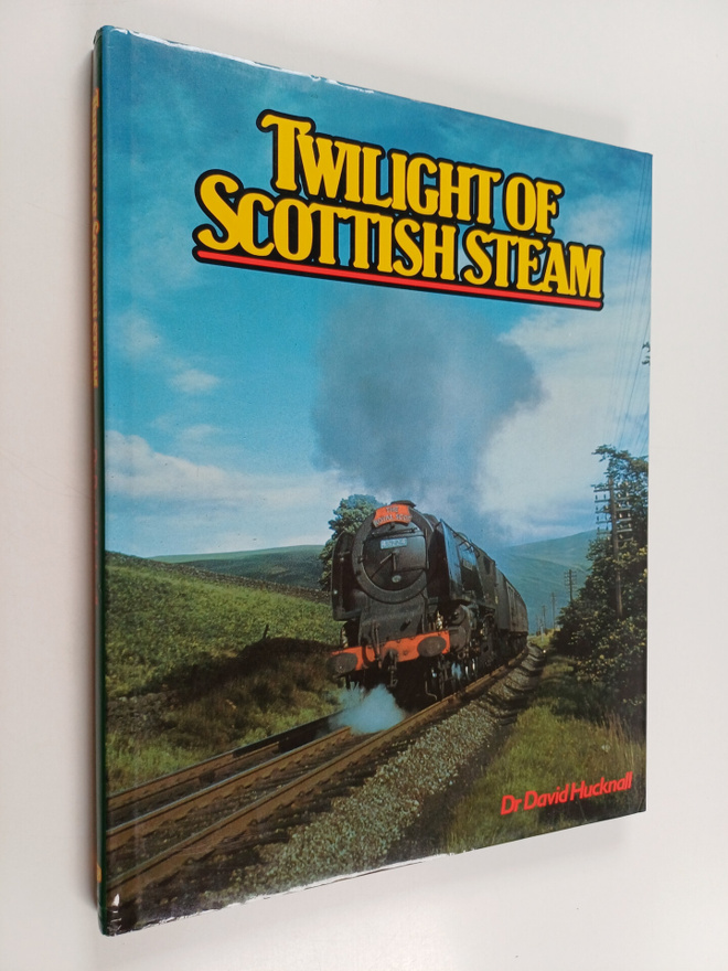 Dr David J. Hucknall : Twilight of Scottish steam
