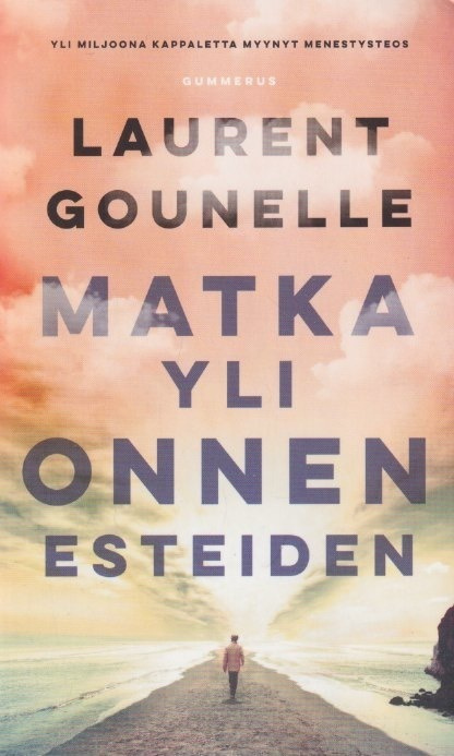 Laurent Gounelle: Matka yli onnen esteiden