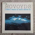 Hovoyds - I Dont want to talk about it - pikkukuva 1