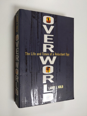 Larry J. Kolb : Overworld - Confessions of a Reluctant Spy