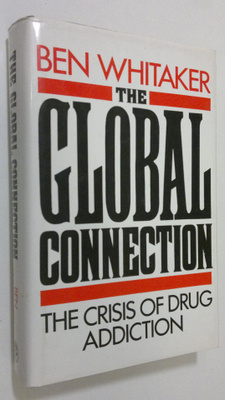 Ben Whitaker : The global connection : the crisis of drug...