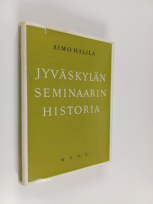 Aimo Halila : Jyväskylän seminaarin historia