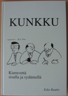 Esko Rautio: Kunkku - Kiuruvettä sisulla ja sydämellä. 181 s