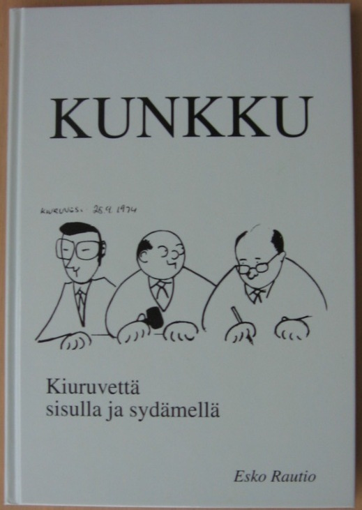 Esko Rautio: Kunkku - Kiuruvettä sisulla ja sydämellä. 181 s