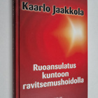 Kaarlo Jaakkola : Ruoansulatus kuntoon ravitsemushoidolla - pikkukuva 1