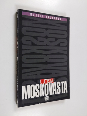 Martti Valkonen : Uutisia Moskovasta