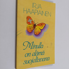 Irja Haapiainen : Minulla on elämä suojeltavana : runoja - pikkukuva 1