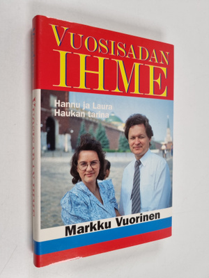 Markku Vuorinen : Vuosisadan ihme : Hannu ja Laura Haukan...