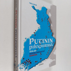 Tuula Malin : Putinin pihapiirissä : Venäjän suurvaltaope... - pikkukuva 1