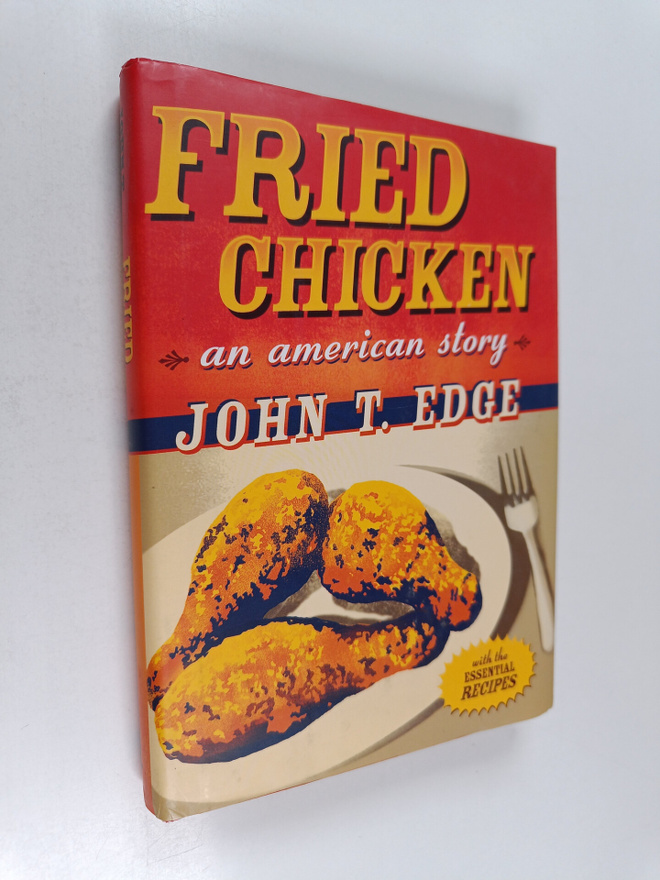 John T. Edge : Fried Chicken : An American Story