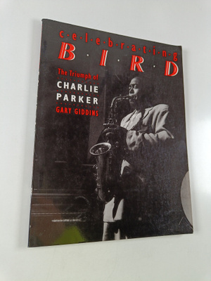 Gary Giddins : Celebrating Bird - The Triumph of Charlie ...