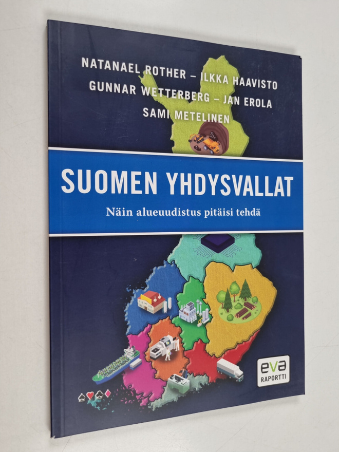 Suomen yhdysvallat : näin alueuudistus pitäisi tehdä