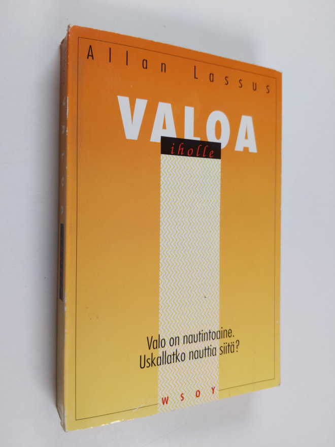 Allan Lassus : Valoa iholle : valo on nautintoaine, uskal...