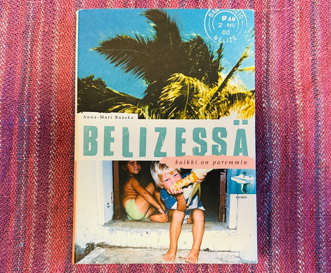 Anna-Mari Raaska - Belizessä Kaikki On Paremmin