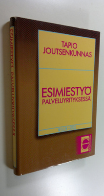 Tapio Joutsenkunnas : Esimiestyö palveluyrityksessä