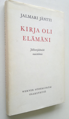 Jalmari Jäntti : Kirja oli elämäni : jälkeenjääneitä muis...