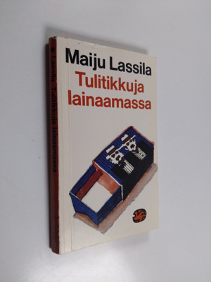 Maiju Lassila : Tulitikkuja lainaamassa : kertomus