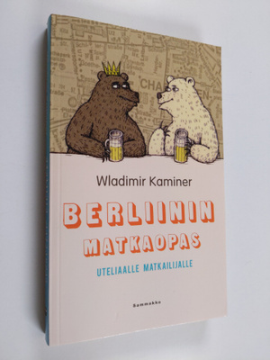 Wladimir Kaminer : Berliinin matkaopas uteliaalle matkail...