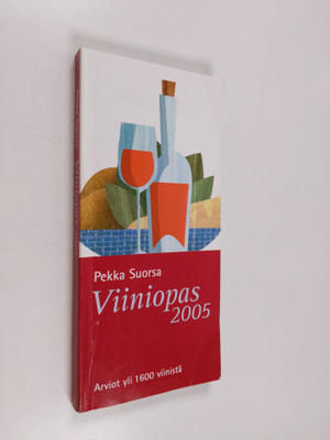 Pekka Suorsa : Viiniopas 2005 - arviot yli 1600 viinistä