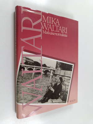 Mika Waltari : Matkakertomuksia : Mika Waltarin matkassa ...