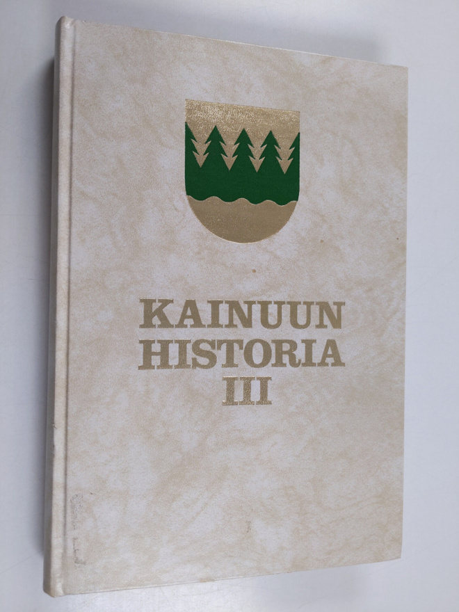 Antero Heikkinen : Kainuun historia 3 : Hallinto ja kultt...