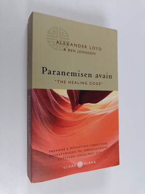 Alexander Loyd : Paranemisen avain : "The healing code" :...