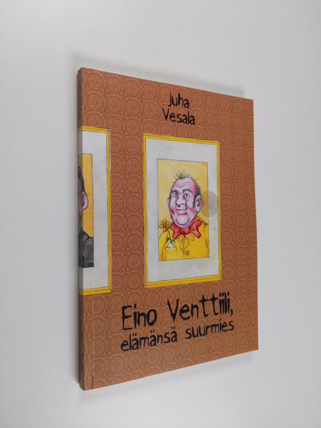 Juha Vesala : Eino Venttiili, elämänsä suurmies