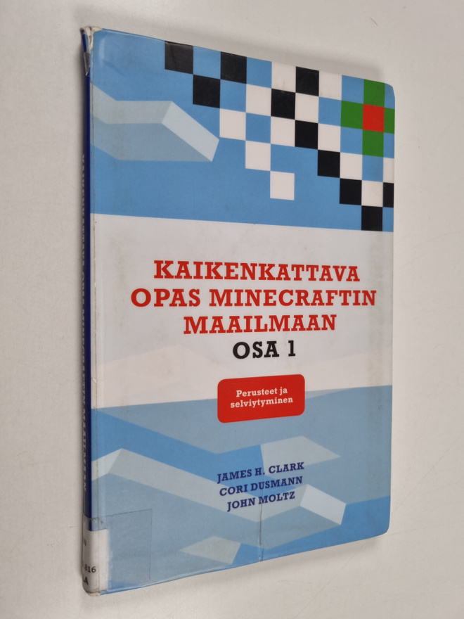 James H. Clark : Kaikenkattava opas Minecraftin maailmaan...