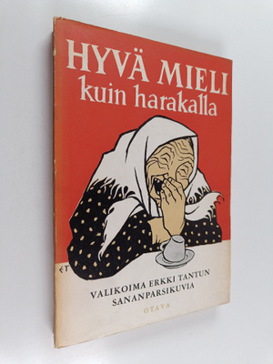 Erkki Tanttu : Hyvä mieli kuin harakalla