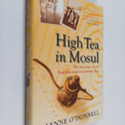 Lynne O'Donnell : High Tea in Mosul - The True Story of T... - pikkukuva 1