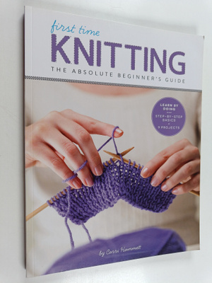 Carri Hammett : First Time Knitting - The Absolute Beginn...