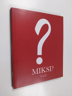 Esko Leipälä : Miksi? : kiusaamisen koko kuva