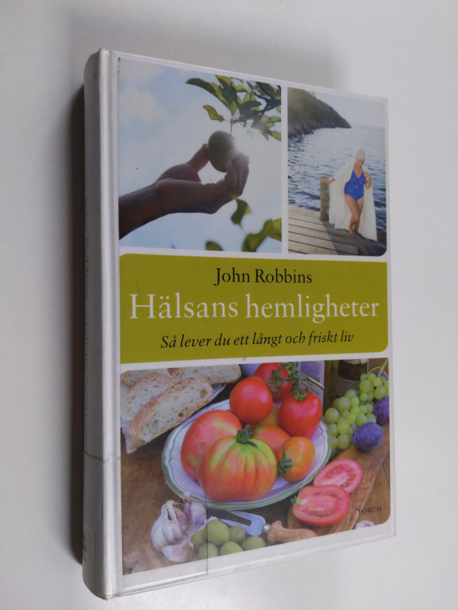 John Robbins : Hälsans hemligheter : så lever du ett lång...