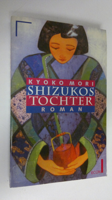 Kyoko Mori : Shizukos Tochter Roman