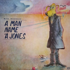Mike Westhues: A Man Name 'A Jones LP 1976 - pikkukuva 1