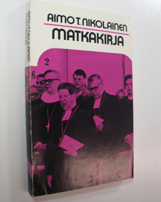 Aimo T. Nikolainen : Matkakirja : paimenkirje Helsingin h...